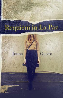 Requiem in La Paz by Jonna Gjevre