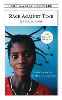 Race Against Time: Searching for Hope in Aids-Ravaged Africa by Stephen Lewis