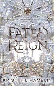 Fated Reign by Kristin L. Hamblin