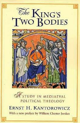 The King's Two Bodies: A Study in Mediaeval Political Theology by Ernst H. Kantorowicz