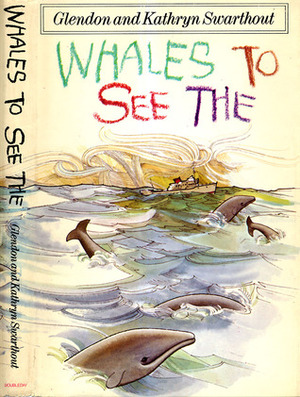Whales to See the by Kathryn Swarthout, Paul Bacon, Glendon Swarthout