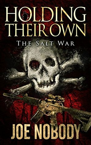 Holding Their Own: The Salt War by Joe Nobody, D. Allen