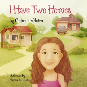 I Have Two Homes by Colleen Lemaire