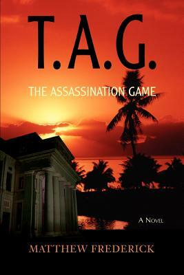 T.A.G.: The Assassination Game by Matthew Frederick