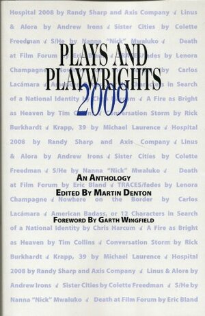 Plays and Playwrights 2009 by Chris Harcum, Colette Freedman, Tim Collins, Martin Denton, Andrew Irons, Eric Bland, Lenora Champagne, Carlos Lacamara, Randy Sharp, Michael Laurence, Nanna Nick Mwaluko, Rick Burkhardt