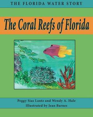 The Coral Reefs of Florida by Wendy A. Hale, Peggy Lantz