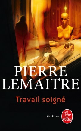Travail soigné by Pierre Lemaitre