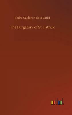 The Purgatory of St. Patrick by Pedro Calderón de la Barca