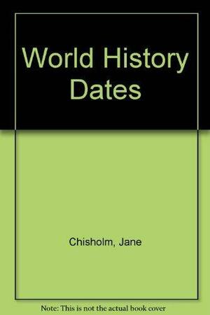 World History Dates by Richard Draper, Jane Chisholm, Ian Jackson