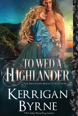 To Wed a Highlander by Kerrigan Byrne