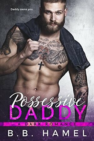 Possessive Daddy by B.B. Hamel