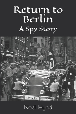 Return to Berlin: A Spy Story by Noel Hynd