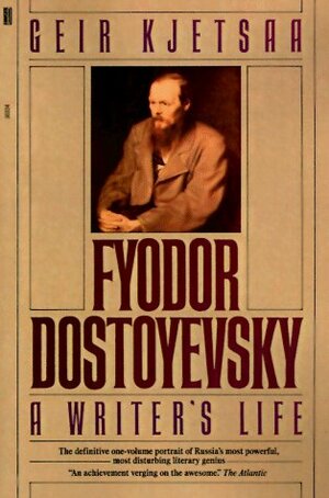 Fyodor Dostoyevsky: A Writer's Life by Siri Hustvedt, Geir Kjetsaa
