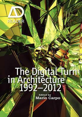 The Digital Turn in Architecture 1992 - 2012 by Mario Carpo
