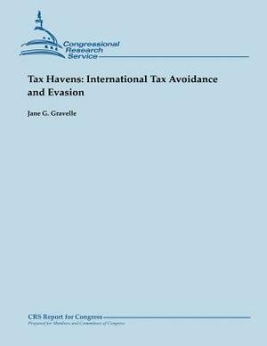 Tax Havens: International Tax Avoidance and Evasion by Jane G. Gravelle