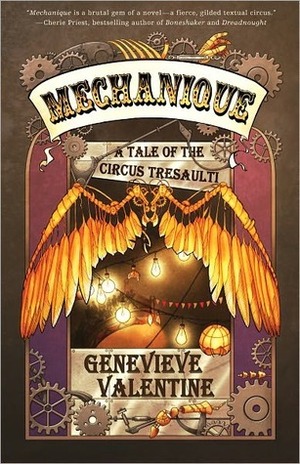 Mechanique: A Tale of the Circus Tresaulti by Genevieve Valentine