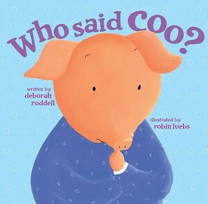 Who Said Coo? by Deborah Ruddell