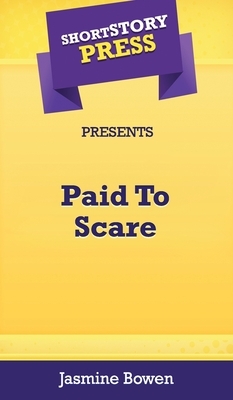 Short Story Press Presents Paid To Scare by Jasmine Bowen