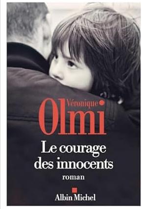 Le courage des innocents  by Véronique Olmi