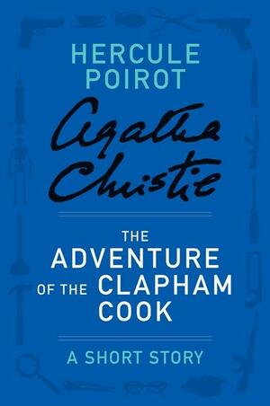 The Adventure of the Clapham Cook - a Hercule Poirot Short Story (Hercule Poirot) by Agatha Christie