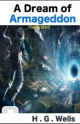 A Dream of Armageddon Illustrated by H.G. Wells