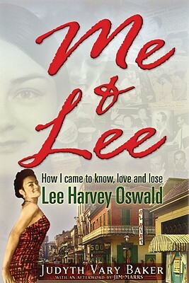 Me & Lee: How I Came to Know, Love and Lose Lee Harvey Oswald by Judyth Vary Baker