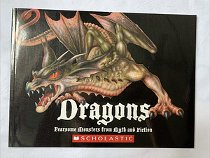 Dragons: Fearsome Monsters from Myth and Fiction by Gerrie McCall, Gerrie McCall