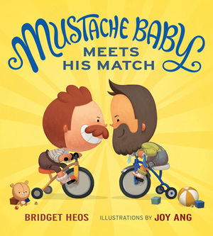 Mustache Baby Meets His Match by Bridget Heos, Joy Ang