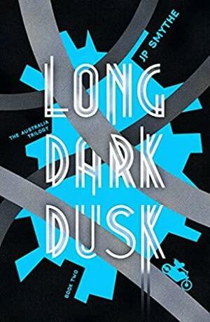 Long Dark Dusk: Australia Book 2 by J.P. Smythe