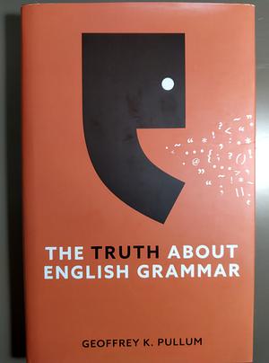 The Truth About English Grammar by Geoffrey K. Pullum