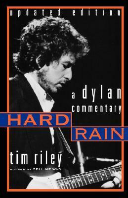 Hard Rain: A Dylan Commentary by Tim Riley