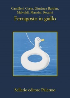 Ferragosto in giallo by Alicia Giménez Bartlett, Francesco Recami, Gian Mauro Costa, Andrea Camilleri, Antonio Manzini, Marco Malvaldi