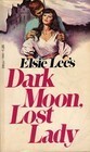 Dark Moon, Lost Lady by Elsie Lee