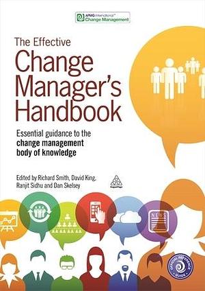 The Effective Change Manager's Handbook by Richard Smith, David King, APMG, APMG