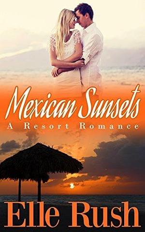 Mexican Sunsets by Elle Rush, Elle Rush