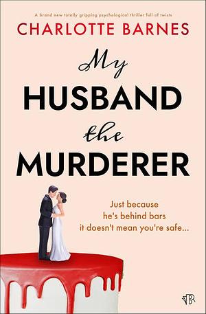 My Husband the Murderer by Charlotte Barnes