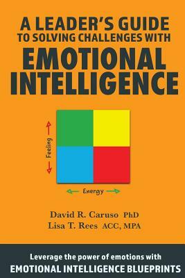 A Leader's Guide to Solving Challenges with Emotional Intelligence by David R. Caruso, Lisa T. Rees Acc