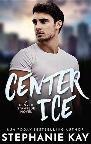 Center Ice by Stephanie Kay