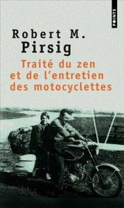 Traité du zen et de l'entretien des motocyclettes by Robert M. Pirsig