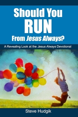 Should You RUN From Jesus Always? by Steven Hudgik