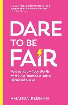 Dare To Be Fair: How to Know Your Worth and Build Yourself a Better Financial Future by Amanda Redman