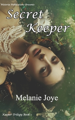 Secret Keeper: Book 1 by Melanie Joye
