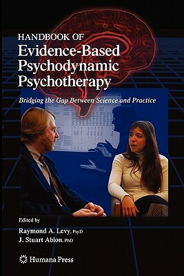 Handbook of Evidence-Based Psychodynamic Psychotherapy: Bridging the Gap Between Science and Practice by 