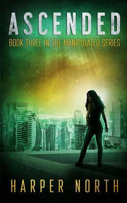 Ascended: Book Three in the Manipulated Series by Harper North, David R. Bernsetin, Jenetta Penner