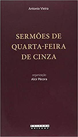 Sermões de Quarta-Feira de Cinza by António Vieira