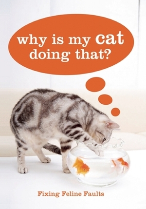 Why Is My Cat Doing That? by Sarah Heath