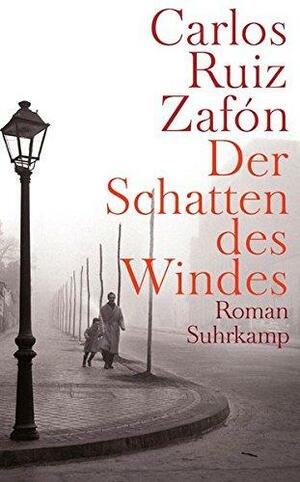 Der Schatten des Windes by Carlos Ruiz Zafón