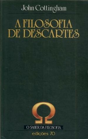 A Filosofia de Descartes by John Cottingham, John Cottingham