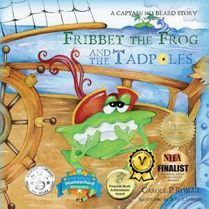 Fribbet the Frog and the Tadpoles: A Captain No Beard Story by Carole P. Roman