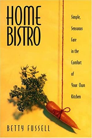 Home Bistro by Betty Fussell